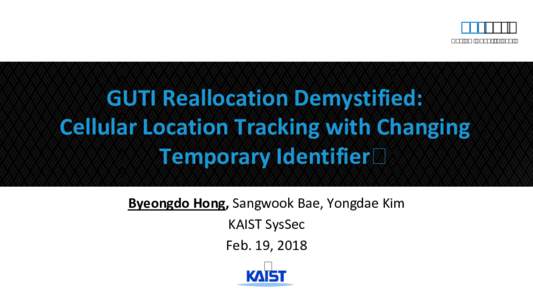 SysSec  System Security Lab. GUTI	Reallocation	Demystified:		 Cellular	Location	Tracking	with	Changing