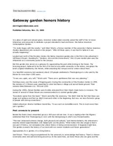 Gateway garden honors history [removed] Published Saturday, Nov. 21, 2009 In a place of spirit and natural grace, American Indian elders recently joined the staff of the UC Davis Arboretum and university to d
