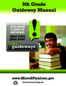 9th Grade Guideway Manual www.IHaveAPlanIowa.gov Provided by Iowa College Aid