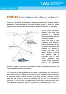 PERPLEX  Efficient Expedition Route Planning and Execution PERPLEX is a software package for the planning and execution of seagoing research expeditions. It was developed at the Alfred Wegener Institute for Polar and Mar