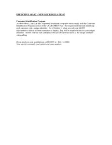 As of October 1, 2003, all SEC registered investment companies must comply with the Customer Identification Program section of