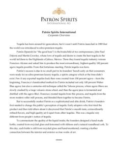 Patrón Spirits International Corporate Overview Tequila has been around for generations, but it wasn’t until Patrón launched in 1989 that the world was introduced to ultra-premium tequila. Patrón (Spanish for “the