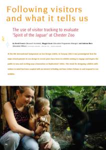 Following visitors and what it tells us The use of visitor tracking to evaluate ‘Spirit of the Jaguar’ at Chester Zoo b y D a v i d Fra n c i s ( R e s e a r c h A ssistant), Ma g g i e E s s o n ( E d u c a t i o n 