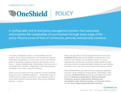 COMPONENT DATA SHEET  A configurable end-to-end policy management solution that automates and simplifies the complexities of your business through every stage of the policy lifecycle across all lines of commercial, perso