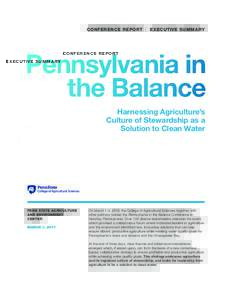 CONFERENCE REPORT | EXECUTIVE SUMMARY  Pennsylvania in the Balance Harnessing Agriculture’s Culture of Stewardship as a