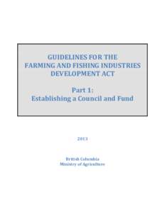 GUIDELINES FOR THE FARMING AND FISHING INDUSTRIES DEVELOPMENT ACT Part 1: Establishing a Council and Fund