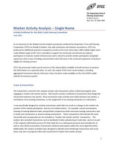Market Activity Analysis – Single Name Initially Published for the ISDA Credit Steering Committee June 2011 As an extension to the Market Activity Analysis previously conducted by Depository Trust and Clearing Corporat