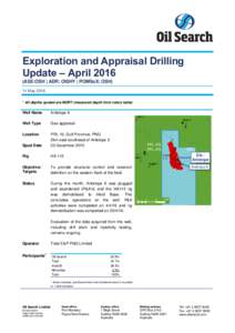 Exploration and Appraisal Drilling Update – AprilASX:OSH | ADR: OISHY | POMSoX: OSH) 11 May 2016 * All depths quoted are MDRT (measured depth from rotary table)