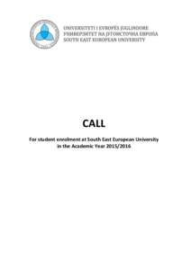 CALL For student enrolment at South East European University in the Academic Year Based on Article 108 of the Law on Higher Education (Official Gazette R. Macedonia no, 103/08, 26/09, 83/09, 99/09, 115/