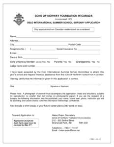 SONS OF NORWAY FOUNDATION IN CANADA Incorporated 1971 OSLO INTERNATIONAL SUMMER SCHOOL BURSARY APPLICATION Only applications from Canadian residents will be considered.