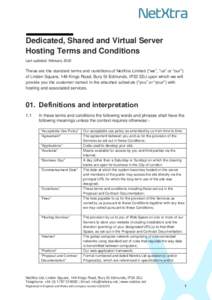 Dedicated, Shared and Virtual Server Hosting Terms and Conditions Last updated: February 2018 These are the standard terms and conditions of NetXtra Limited (“we”, “us” or “our”) of Linden Square, 146 Kings R