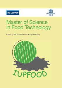 Master of Science in Food Technology F a c ul t y o f Bi osc i ence Eng i ne e r i n g Food Technology To fulfil its nutritional destiny, food must be both