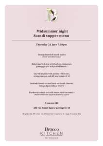 Midsummer night Scandi supper menu Thursday 21 June 7.30pm Smorgasboard of Scandi snacks Paired with Akvavit snaps