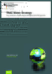 BMZ Water Strategy A key contribution to implementing the 2030 Agenda and the Paris Agreement PAPER 08 BMZ PAPIER 06| |2017