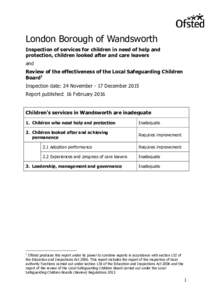 London Borough of Wandsworth Inspection of services for children in need of help and protection, children looked after and care leavers and Review of the effectiveness of the Local Safeguarding Children Board1