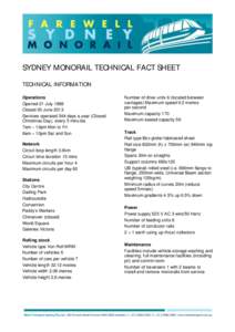 SYDNEY MONORAIL TECHNICAL FACT SHEET TECHNICAL INFORMATION Operations Opened 21 July 1988 Closed 30 June 2013 Services operated 364 days a year (Closed