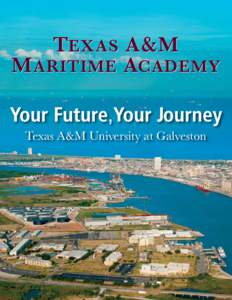 Texas A&M M aritime Academy Your Future,Your Journey Texas A&M University at Galveston  Midshipman Cassandra Sattler