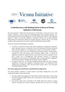 Credit Recovery and Banking Union in focus at Vienna Initiative 2 Full Forum The Vienna Initiative 2 Full Forum met in Brussels on 13 November. Its key focus was to work towards sustained credit recovery by accelerating 
