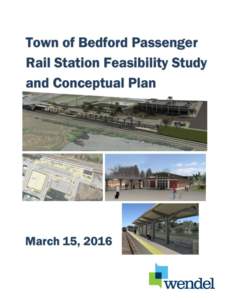 Bedford Passenger Rail Station Feasibility Study and Conceptual Plan EXECUTIVE SUMMARY In 2014, the Virginia Department of Rail and Public Transportation (DRPT) announced that Amtrak Route 46 – the Virginia sponsored