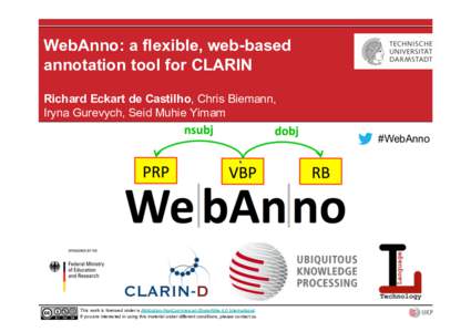 WebAnno: a flexible, web-based annotation tool for CLARIN Richard Eckart de Castilho, Chris Biemann, Iryna Gurevych, Seid Muhie Yimam #WebAnno