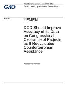 GAO, Accessible Version, YEMEN: DOD Should Improve Data Related to Timeliness as It Reevaluates Counterterrorism Assistance