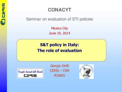 CONACYT Seminar on evaluation of STI policies Mexico City June 19, 2014  S&T policy in Italy: