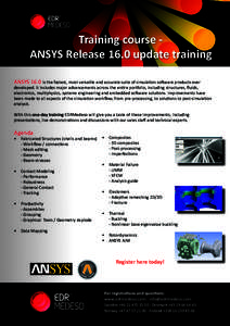 Training course ANSYS Release 16.0 update training ANSYS 16.0 is the fastest, most versatile and accurate suite of simulation software products ever developed. It includes major advancements across the entire portfolio, 