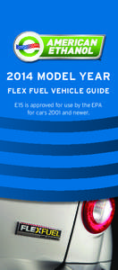2014 MODEL YEAR FLEX FUEL VEHICLE GUIDE E15 is approved for use by the EPA for cars 2001 and newer.  The FFV system is available in each of the Chrysler models listed below. Each model year 2008 and newer vehicle will h