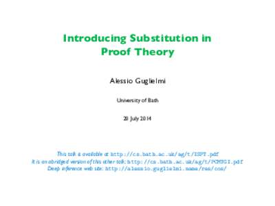 Introducing Substitution in Proof Theory Alessio Guglielmi University of Bath 20 July 2014