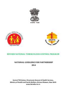REVISED NATIONAL TUBERCULOSIS CONTROL PROGRAM  NATIONAL GUIDLEINE FOR PARTNERSHIPCentral TB Division, Directorate General of Health Services,