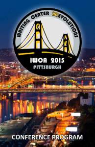 CONFERENCE PROGRAM  Welcome from the Program Chair Russell Carpenter, Eastern Kentucky University Welcome to Pittsburgh! Thank you for joining us for the 2015 IWCA conference. We have assembled what we hope will provid