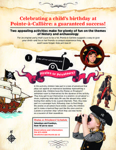 Celebrating a child’s birthday at Pointe-à-Callière: a guaranteed success! Two appealing activities make for plenty of fun on the themes of history and archaeology For an original party that’s sure to be a hit, Poi