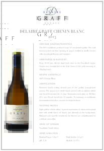 DELAIRE GRAFF CHENIN BLANC 2013 VINTAGE CHARACTERISTICS The 2013 conditions produced crops of exceptional quality. The cool harvest period and slow ripening of grapes resulted in smaller berries with exceptional flavours