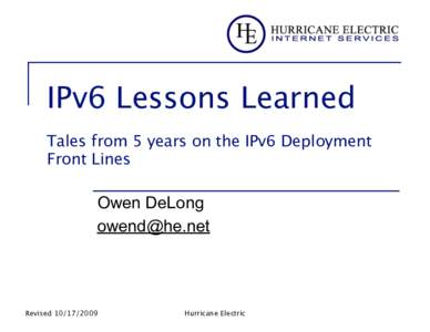 IPv6 Lessons Learned ! Tales from 5 years on the IPv6 Deployment Front Lines  Owen DeLong