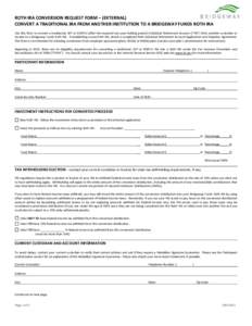 ROTH IRA CONVERSION REQUEST FORM – (EXTERNAL)  CONVERT A TRADITIONAL IRA FROM ANOTHER INSTITUTION TO A BRIDGEWAY FUNDS ROTH IRA    Use this form to convert a traditional, SEP or SIMPLE (a