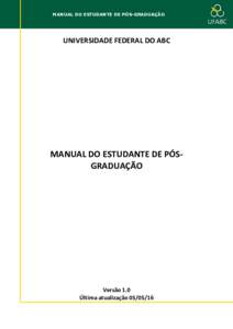 MANUAL DO ESTUDANTE DE PÓS-GRADUAÇÃO  UNIVERSIDADE FEDERAL DO ABC MANUAL DO ESTUDANTE DE PÓSGRADUAÇÃO