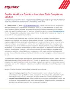 Equifax Workforce Solutions Launches State Compliance Solution Company’s Latest Innovation Helps Employers Manage the Ever-growing Number of State-required Notifications When Onboarding New Hires ST. LOUIS (October 13,