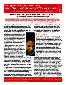 Message on Public Education 2013 United Church of Christ Justice & Witness Ministries resources to support stronger and more equitable public schools The Public Purpose of Public Education by Jan Resseger, Minister for P