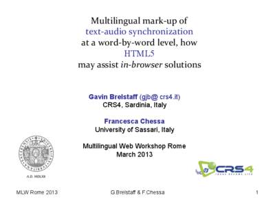 Multilingual	
  mark-­‐up	
  of	
   text-­‐audio	
  synchronization	
   at	
  a	
  word-­‐by-­‐word	
  level,	
  how	
   HTML5 may	
  assist	
  in-­‐browser	
  solutions	
   Gavin Brelstaff (