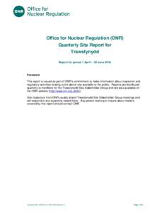 Title of document  Office for Nuclear Regulation (ONR) Quarterly Site Report for Trawsfynydd Report for period 1 April – 30 June 2016