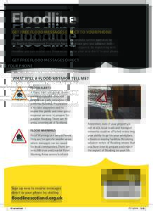 Floodline GET FREE FLOOD MESSAGES DIRECT TO YOUR PHONE Floodline Scotland is a free 24/7 telephone and website service operated by the Scottish Environment Protection Agency that can give you advance notice of flooding i
