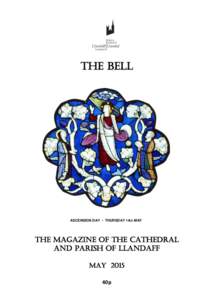 The Bell  ASCENSION DAY - THURSDAY 14th MAY The Magazine of the Cathedral and Parish of Llandaff