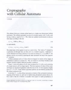 Cryptography with Cellular Automata 1986 This abstract discusses a stream cipher based on a simple one-dimensional cellular automaton. The cellular automaton consists of a circular register with N cells, each