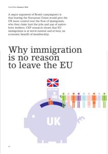 CentrePiece SummerA major argument of Brexit campaigners is that leaving the European Union would give the UK more control over the flow of immigrants, who they claim hurt the jobs and pay of nativeborn workers. C