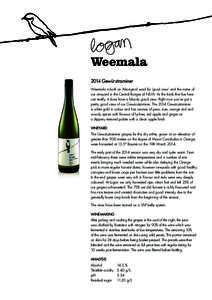2014 Gewürztraminer Weemala is both an Aboriginal word for ‘good view’ and the name of our vineyard in the Central Ranges of NSW. As the birds that live here can testify, it does have a bloody good view. Right now y