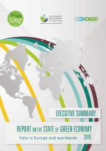 EXECUTIVE SUMMARY REPORT ON THE STATE OF GREEN ECONOMY Italy in Europe and worldwide 2016