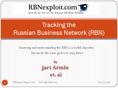 Tracking the Russian Business Network (RBN) Knowing and understanding the RBN is a useful objective,