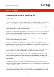 Media Release Dream overhaul for iconic Sleeper service 25 March 2015 First Minister Nicola Sturgeon has marked the launch of the new Caledonian Sleeper train franchise, which will see the cross-border overnight service 