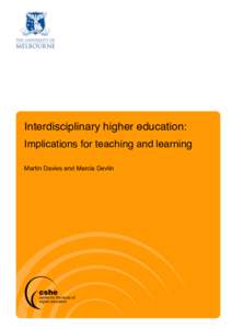 Interdisciplinary higher education: Implications for teaching and learning Martin Davies and Marcia Devlin Interdisciplinary higher education: Implications for teaching and learning was developed for the University of M