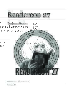 Readercon 27 Program Guide Readercon 27 July 7-10, 2016 Quincy, MA
